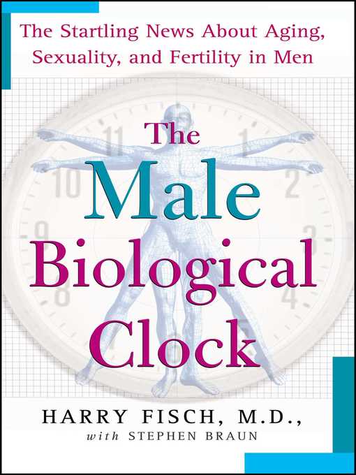 Title details for The Male Biological Clock by Harry Fisch - Wait list